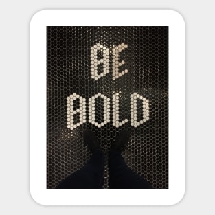 Be Bold Sticker
